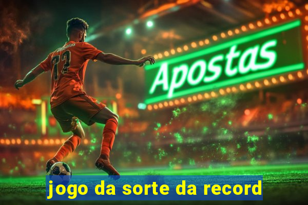 jogo da sorte da record